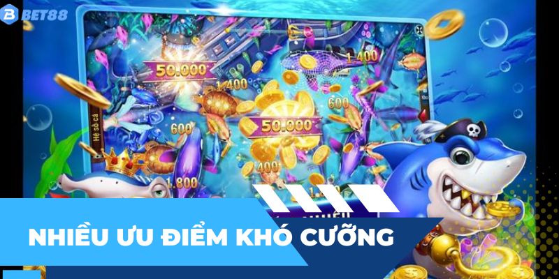 Bắn cá tiên cánh BET88 có rất nhiều ưu điểm khó cưỡng